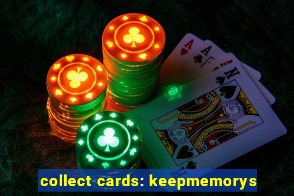 collect cards: keepmemorys